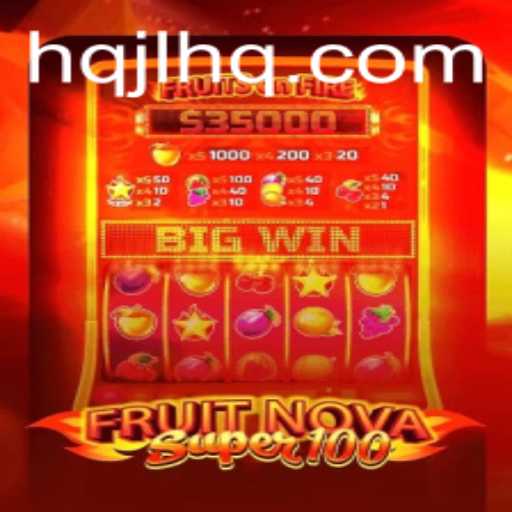 Discovering the Thrills of FruitNovaSuper100: A Revolutionary Gaming Experience